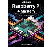 Boyd C Gibson Ultimate Raspberry PI 4 Mastery (Tascabile)