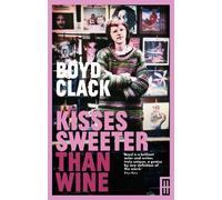 Boyd Clack Kisses Sweeter Than Wine (Tascabile)