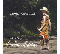 Boyd, Kathy & Phoenix Rising - Stories Never Told