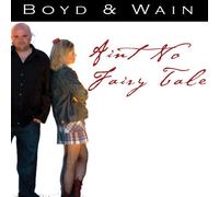 Boyd & Wain - Ain't No Fairy Tale