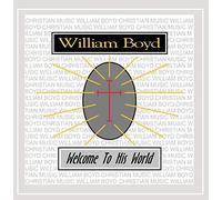 Boyd, William - Welcome To His World
