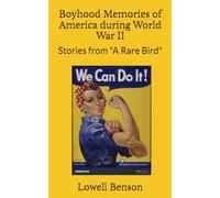 Boyhood Memories of America during World War II: Stories from "A Rare Bird"