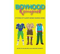Boyhood Reimagined: Stories of Queer Moms Raising Sons