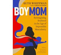 BoyMom: Reimagining Boyhood in the Age of Impossible Masculinity