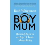 BoyMum: Raising Boys in an Age of Impossible Masculinity
