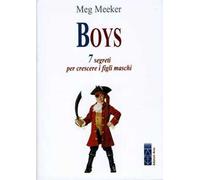 Boys. 7 segreti per crescere i figli maschi