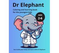 Boys Anatomy coloring and learning book for the youngest kids ages 2-6: Dr Elephant Educational Human Body Coloring Book for boys