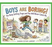 Boys Are Boring: You Keep Setting Traps and You Will Never Catch Me