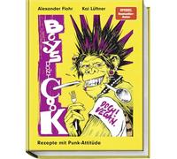 Boys don’t cook - doch! vegan. Die kulinarische Punkrock-Revolution: Laut kochen, lecker essen, vegan genießen - mit Lieblingssongs & 100 % tierfrei.: Doch! Vegan. Rezepte mit Punk-Attitüde