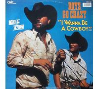 Boys go Crazy - Boys Go Crazy: I Wanna Be A Cowboy [12" Maxi]