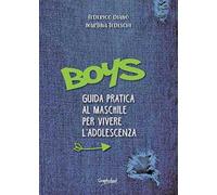 Boys. Guida pratica al maschile per vivere l'adolescenza