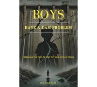 Boys Have A Dam Problem: Examining the faults that have put our boys in crisis
