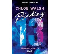 Libri Walsh Chloe - Binding 13. Marcami Stretta. Boys Of Tommen #01