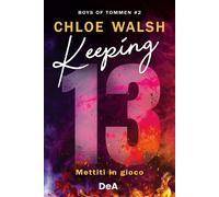Boys of Tommen. Keeping 13. Mettiti in gioco. Vol. 2 - Walsh Chloe