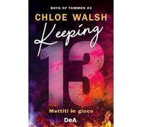 Keeping 13. Mettiti in gioco. Boys of Tommen. Vol. 2 - Walsh Chloe