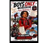 Boys Only: My Middle School Success Guide 6-8
