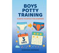 Boys Potty Training: 3 Days To Ditch The Diapers