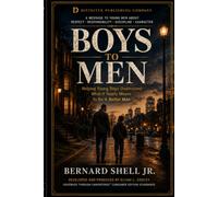 BOYS TO MEN: Helping Young Boys Understand What It Really Means to Be a Man
