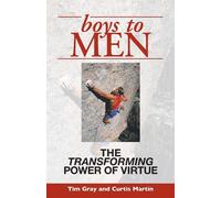 Boys to Men: The Transforming Power of Virtue - Tim Gray