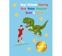 BOYS' ULTIMATE COLORING BOOK:POLICE,DINOSAURS,SPACE&sPORTS