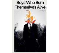 Boys Who Burn Themselves Alive