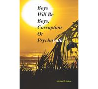 Boys will be Boys, Corruption or Psychopath?: Parent and Relationship Protection | Family Relationship Red Flags | 6x9 with over 400 pages | Take a Break Photographs | American Corruption