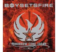Boysetsfire - Tomorrow Come Today