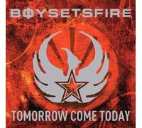 Boysetsfire - Tomorrow Come Today