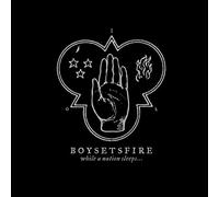 BOYSETSFIRE - WHILE A NATION SLEEPS