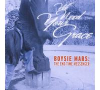 Boysie Mars: The End Time Messenger - We Need Your Grace