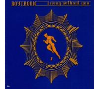 Boytronic - Living Without You 1