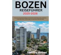 BOZEN REISEFÜHRER 2025-2026: Planen Sie stressfreie Ausflüge mit Schritt-für-Schritt-Reiserouten, Einblicken in die lokale Kultur, Verkehrstipps und saisonalen Abenteuerideen
