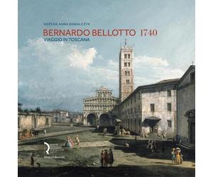 Bozena Anna Kowalczyk Bernardo Bellotto 1740 (Copertina rigida)