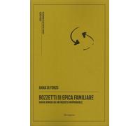 Bozzetti di Epica Familiare. Saghe Bonsai Da un Passato (Im)probabile