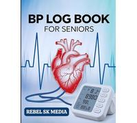 BP Log Book For Seniors: Your Essential Daily Heart Health Tracker: Easy Blood Pressure & Pulse Journal - The Daily BP Tracker Journal for Seniors, ... x 11" Layout for Comprehensive Record-Keeping