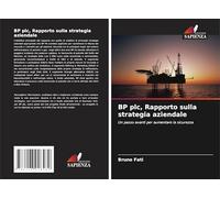 BP plc, Rapporto sulla strategia aziendale: Un passo avanti per aumentare la sicurezza