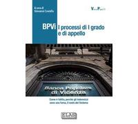 BPVi. I processi di 1° grado e di appello. Come è fallita, perché gli indennizzi sono una farsa, il ruolo del Sistema. Ediz. speciale