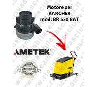 BR 530 BATT Motore aspirazione AMETEK per Lavasciuga KARCHER - 24 V 500 W