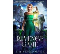 Br Kingsolver The Revenge Game (Tascabile) Wicklow College of Arcane Arts