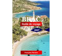 Brač Guide de voyage 2027: Découvrez les plages adriatiques, les villages en pierre blanche, Zlatni Rat, les traditions insulaires et le charme intemporel de la plus grande île dalmate de Croatie
