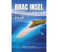 Brac Insel Reiseführer 2026: Entdecken Sie goldene Strände, versteckte Dörfer, Geheimtipps und unvergessliche Abenteuer an der Adria.