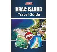 BRAC ISLAND TRAVEL GUIDE 2026: Discover Top Beaches, Scenic Villages, Local Cuisine, and Outdoor Adventures on Croatia’s Adriatic Coast