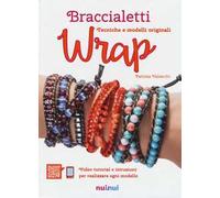 Braccialetti wrap. Tecniche e modelli originali