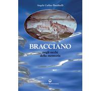 Bracciano. Negli occhi della memoria - 2004 - Edizioni Mediterran