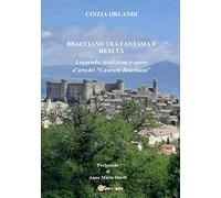 Bracciano tra realtà e fantasia. Leggenda, tradizione e opere d'arte del «Castrum Brachian»