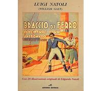 BRACCIO DI FERRO LUIGI NATOLI (W.GALT) 2016 ANTARES EDITORE