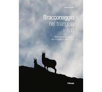 Bracconaggio nel triangolo retico: Ricerche transfrontaliere con un'indagine fino in Tibet