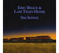 Brace, Eric & Last Train Home - Six Songs