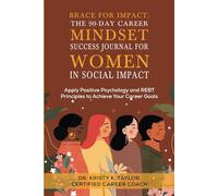 Brace for Impact: The 90 Day Career Mindset Success Journal for Women in Social Impact: Apply Positive Psychology and REBT Principles to Achieve Your Career Goals