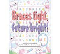 Braces Tight, Future Bright! Word Search Puzzle Book for Kids and Teens with Dental Braces: New Braces Gift | Large Print Funny Word Find Challenges ... and Relaxing Screen-Free Activity Fun